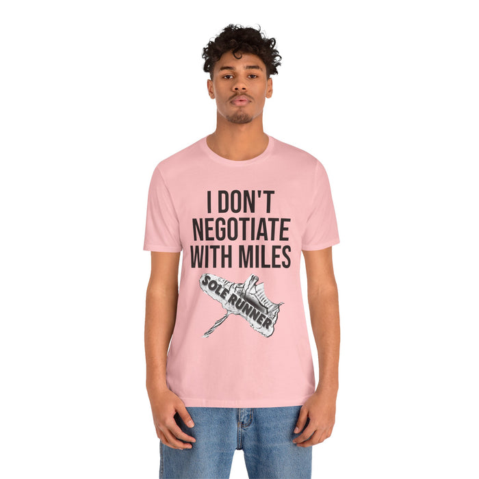 I Don't Negotiate With Miles: Unisex Jersey Short Sleeve Tee