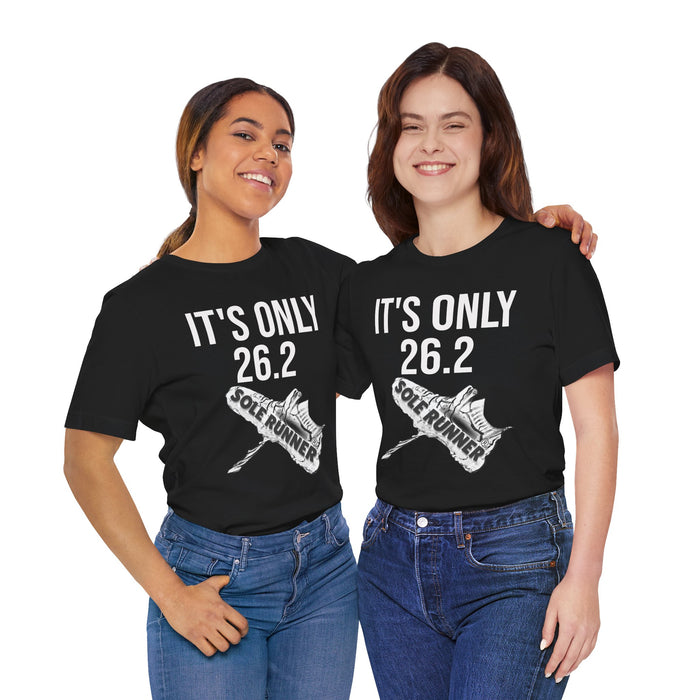 It's Only 26.2: Unisex Jersey Short Sleeve Tee
