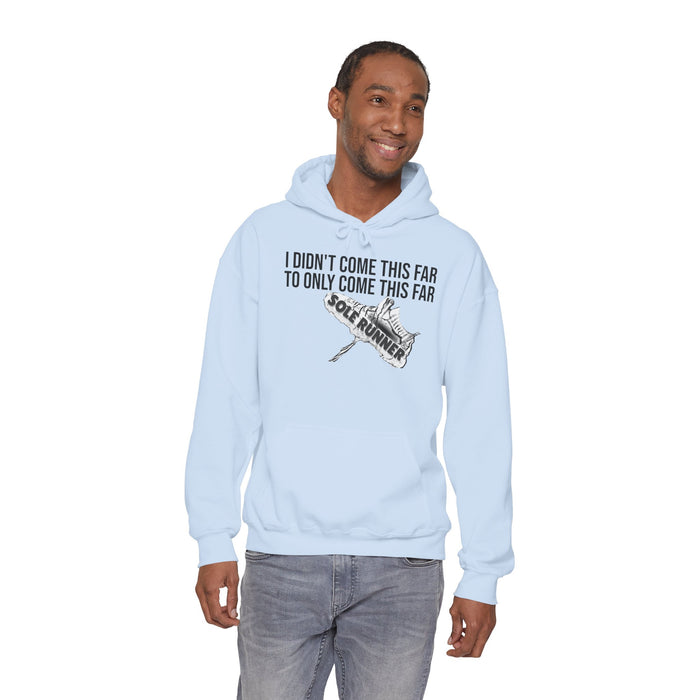 I Didn't Come This Far To Only Come This Far: Unisex Heavy Blend™ Hooded Sweatshirt
