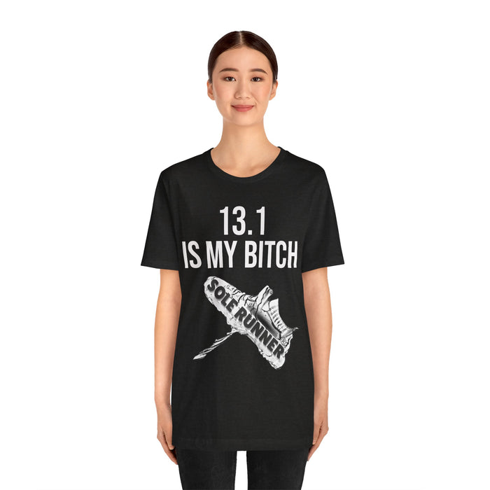 13.1 Is My Bitch: Unisex Jersey Short Sleeve Tee