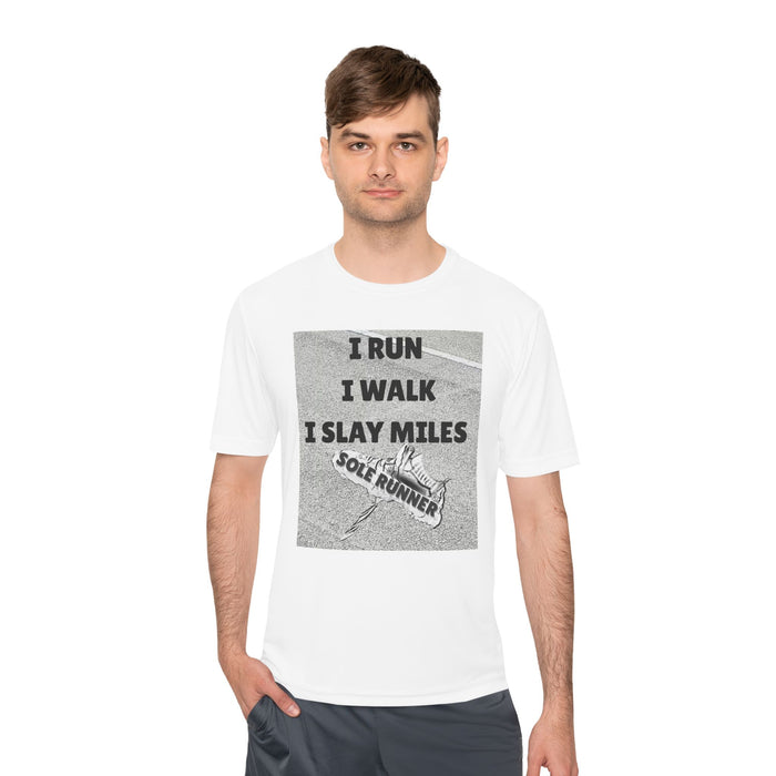 I RUN I WALK I SLAY MILES- Moisture Wicking Unisex T-Shirt for Runners