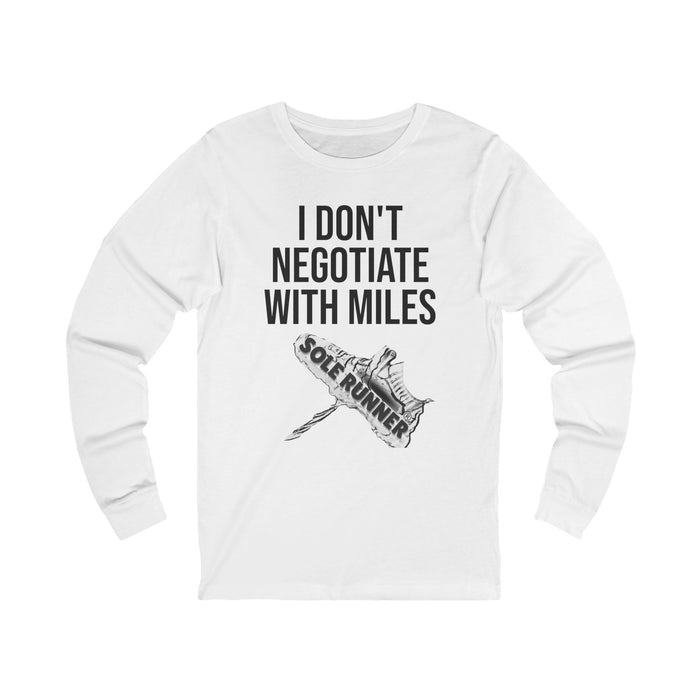 I Don't Negotiate With Miles: Unisex Jersey Long Sleeve Tee