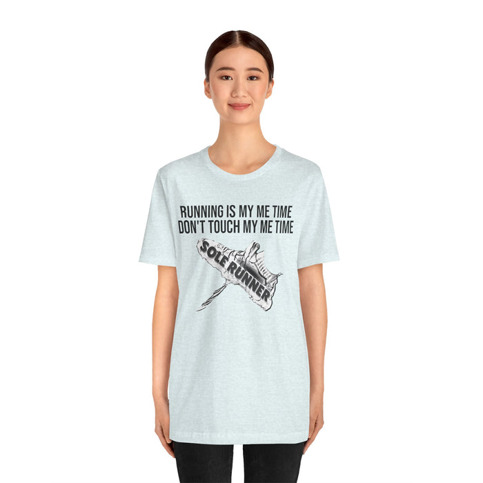 Running Is My Me Time. Don't Touch My Me Time: Unisex Jersey Short Sleeve Tee