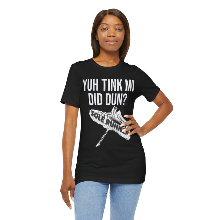 Yuh Tink Mi Did Dun?: Unisex Jersey Short Sleeve Tee