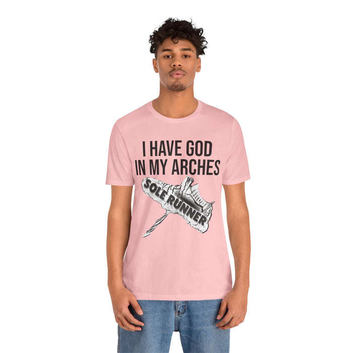 I Have God In My Arches: Unisex Jersey Short Sleeve Tee
