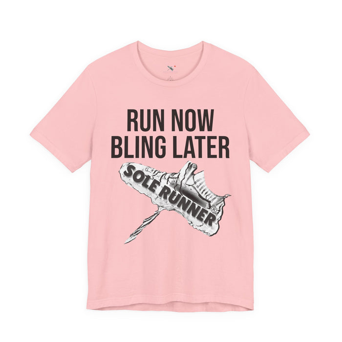 Run Now Bling Later: Unisex Jersey Short Sleeve Tee