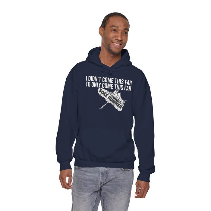 I Didn't Come This Far To Only Come This Far: Unisex Heavy Blend™ Hooded Sweatshirt