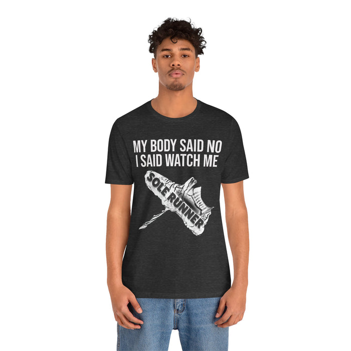 My Body Said No. I Said Watch Me: Unisex Jersey Short Sleeve Tee