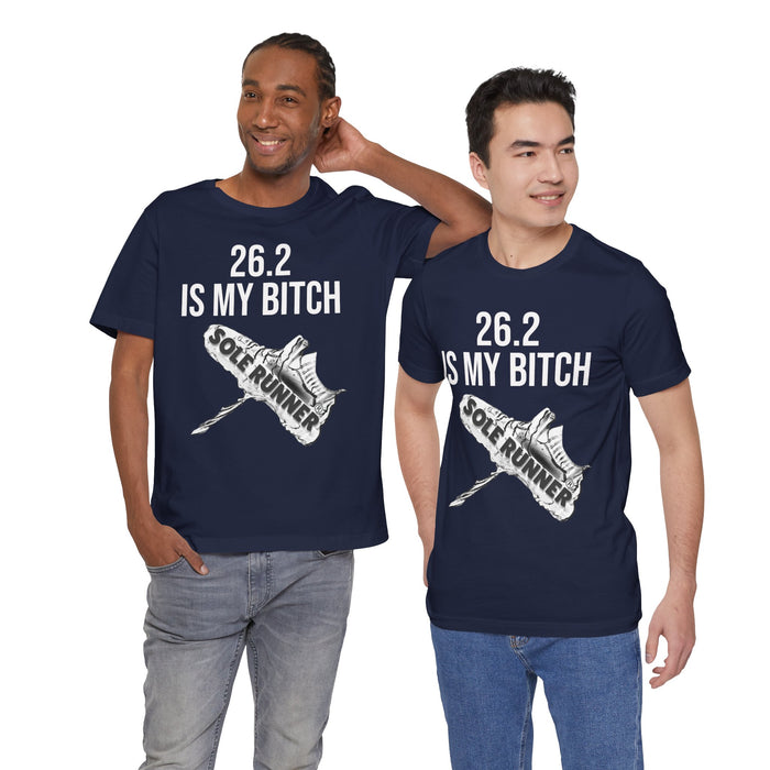 26.2 Is My Bitch: Unisex Jersey Short Sleeve Tee