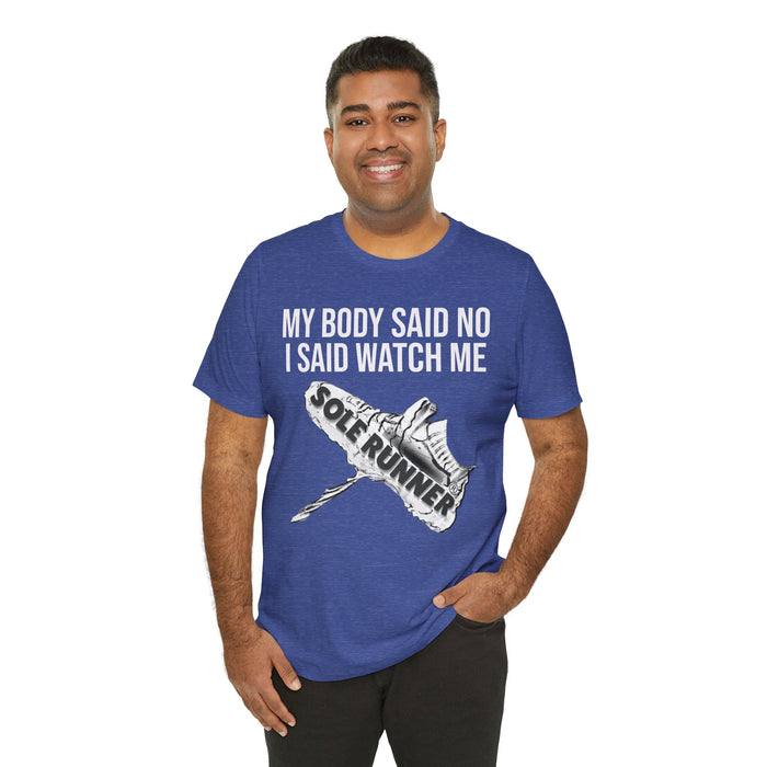 My Body Said No. I Said Watch Me: Unisex Jersey Short Sleeve Tee