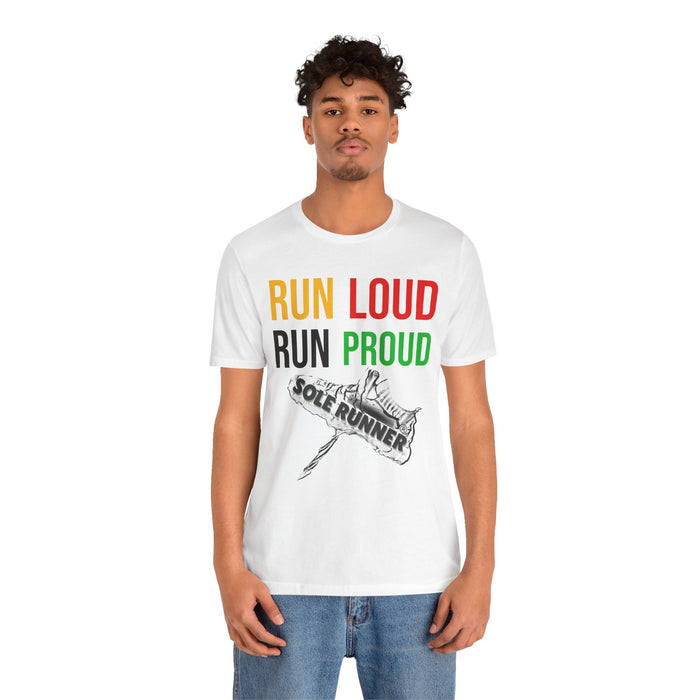 Run Loud Run Proud: Unisex Jersey Short Sleeve Tee