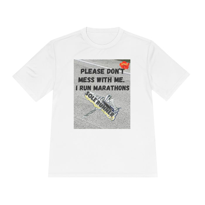 Please Don't Mess With Me, I Run Marathons - Whimsical Moisture Wicking Unisex T-Shirt for Runners