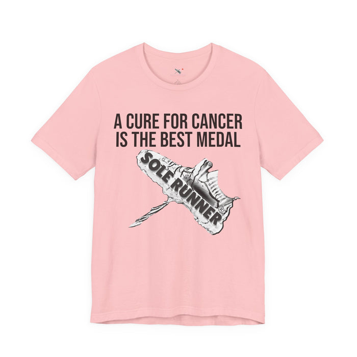 A Cure For Cancer Is the Best Medal: Unisex Jersey Short Sleeve Tee
