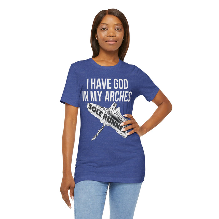 I Have God In My Arches: Unisex Jersey Short Sleeve Tee