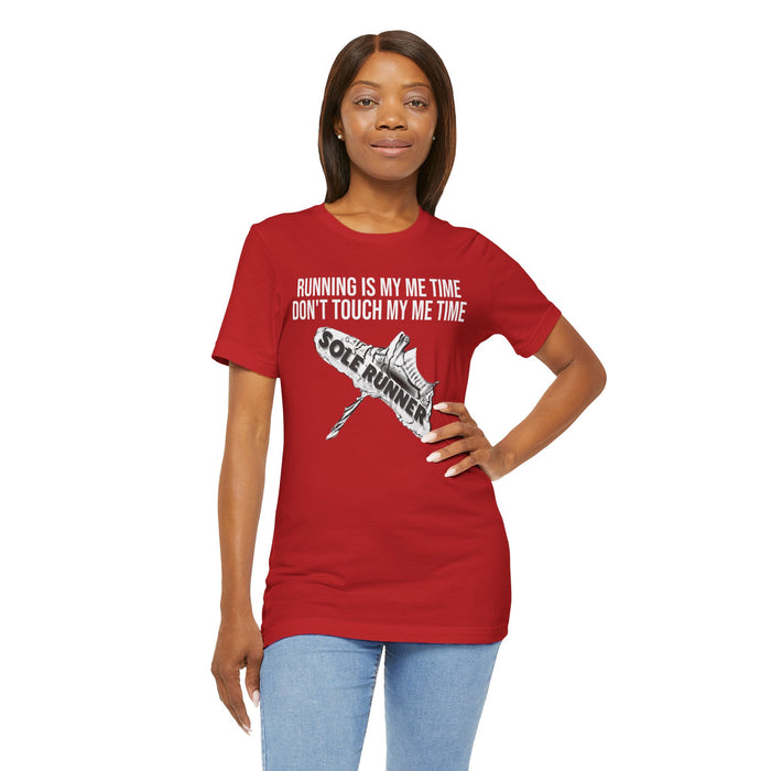 Running Is My Me Time. Don't Touch My Me Time: Unisex Jersey Short Sleeve Tee