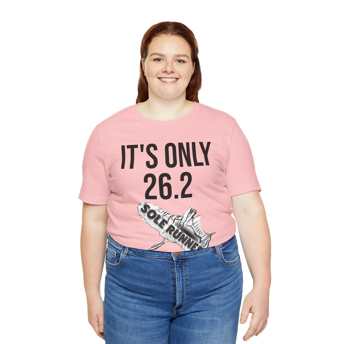 It's Only 26.2: Unisex Jersey Short Sleeve Tee