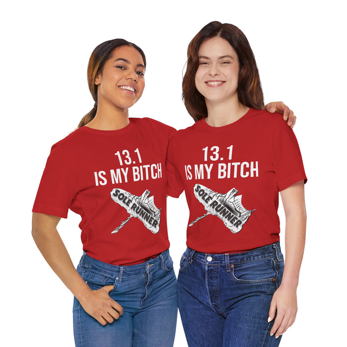 13.1 Is My Bitch: Unisex Jersey Short Sleeve Tee
