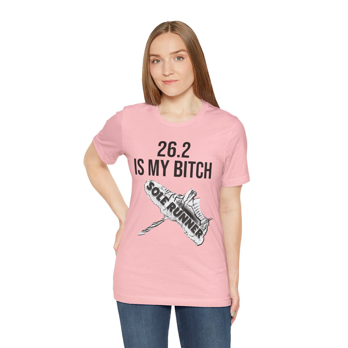 26.2 Is My Bitch: Unisex Jersey Short Sleeve Tee