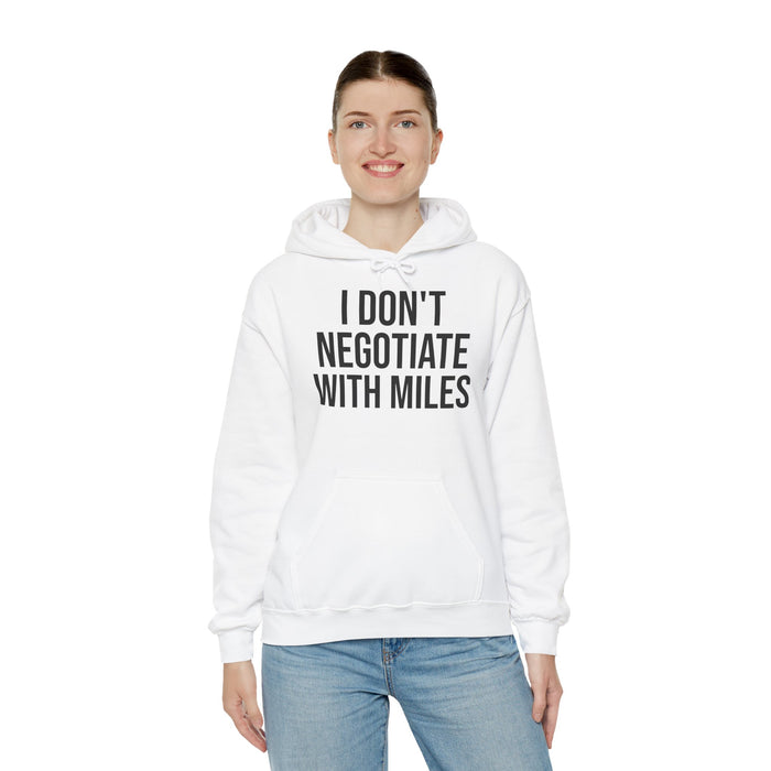 I Don't Negotiate With Miles: Unisex Heavy Blend™ Hooded Sweatshirt