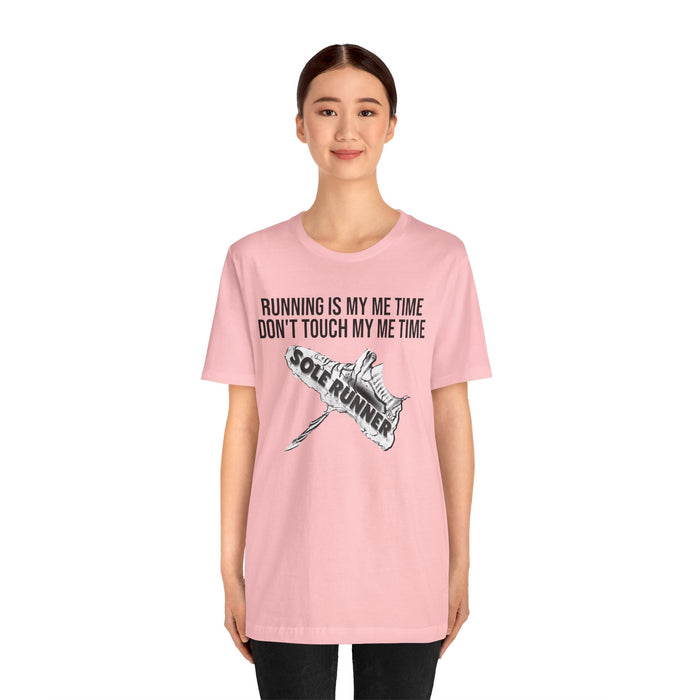 Running Is My Me Time. Don't Touch My Me Time: Unisex Jersey Short Sleeve Tee