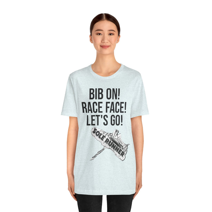 Bib On! Race Face! Let's Go!: Unisex Jersey Short Sleeve Tee