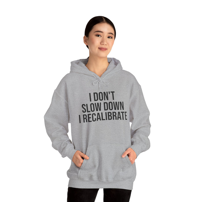 I Don't Slow Down. I Recalibrate: Unisex Heavy Blend™ Hooded Sweatshirt