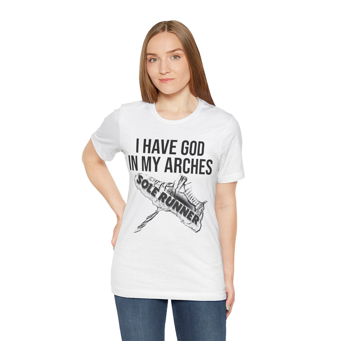I Have God In My Arches: Unisex Jersey Short Sleeve Tee