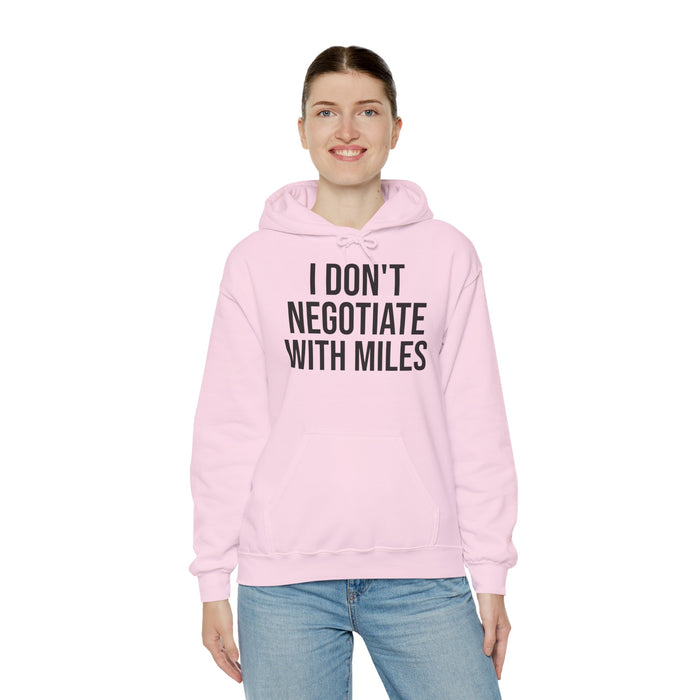 I Don't Negotiate With Miles: Unisex Heavy Blend™ Hooded Sweatshirt