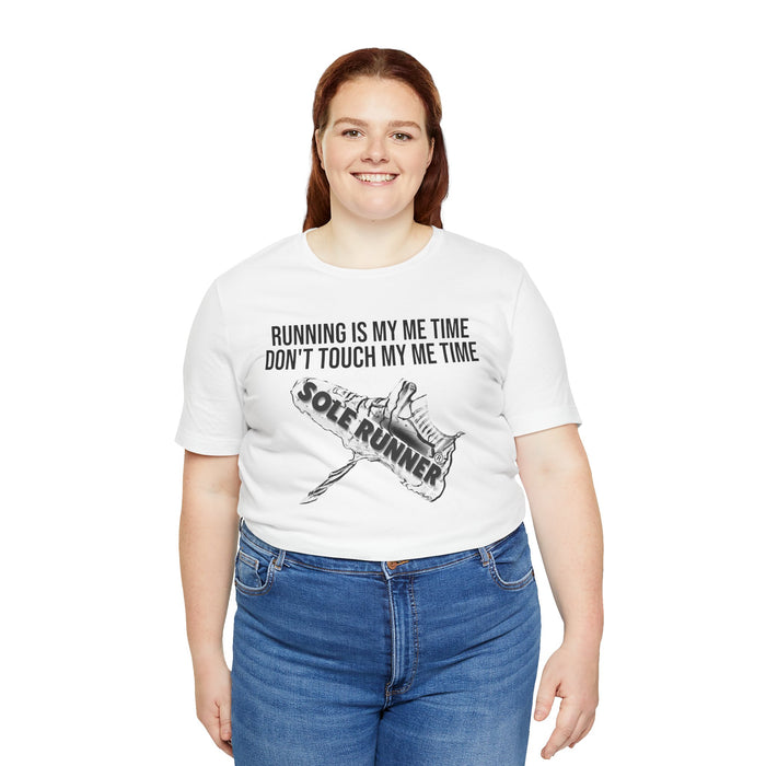 Running Is My Me Time. Don't Touch My Me Time: Unisex Jersey Short Sleeve Tee