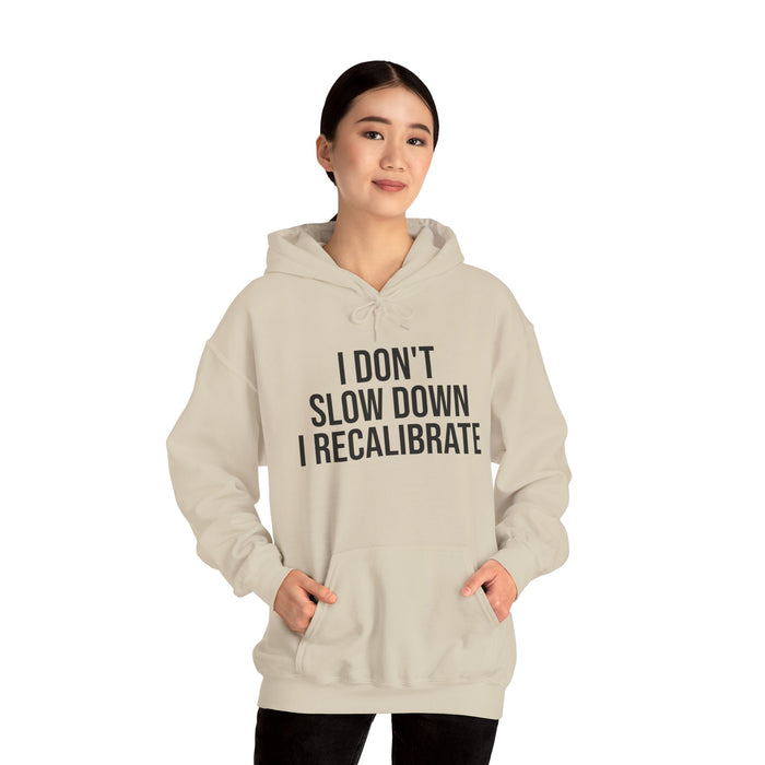 I Don't Slow Down. I Recalibrate: Unisex Heavy Blend™ Hooded Sweatshirt