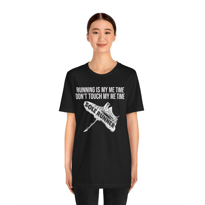 Running Is My Me Time. Don't Touch My Me Time: Unisex Jersey Short Sleeve Tee
