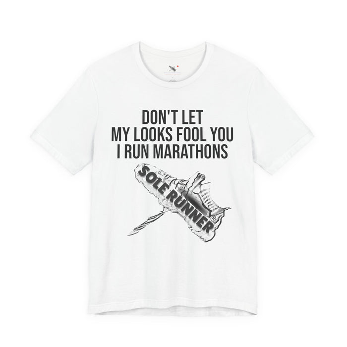 Don't Let My Looks Fool You. I Run Marathons: Unisex Jersey Short Sleeve Tee