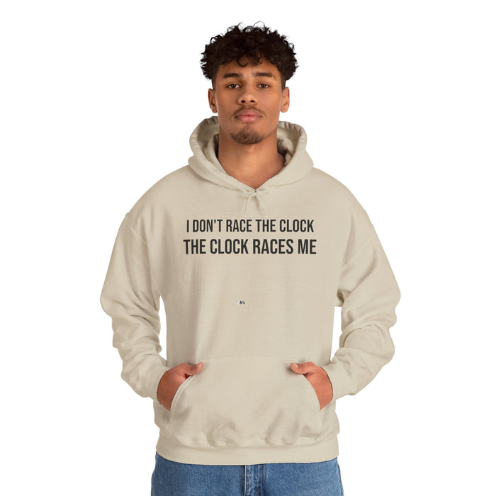 I Don't Race The Clock. The Clock Races Me: Unisex Heavy Blend™ Hooded Sweatshirt