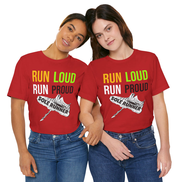 Run Loud Run Proud: Unisex Jersey Short Sleeve Tee