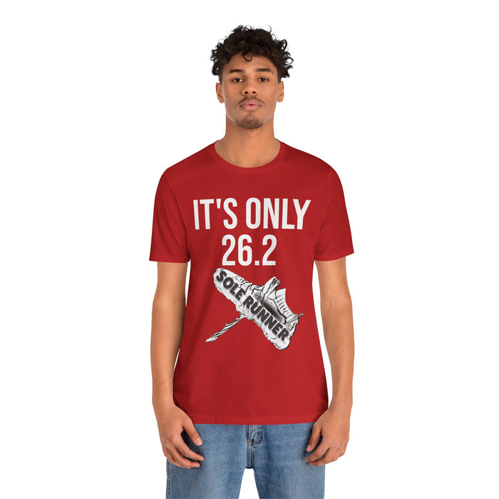 It's Only 26.2: Unisex Jersey Short Sleeve Tee