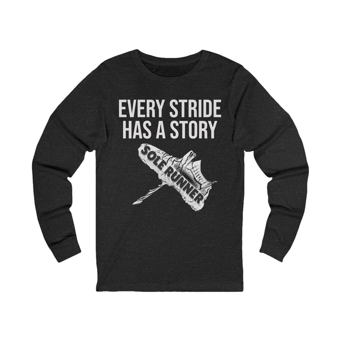 Every Stride Has A Story: Unisex Jersey Long Sleeve Tee
