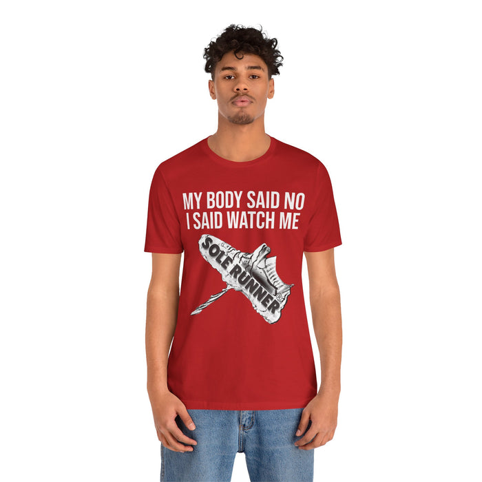 My Body Said No. I Said Watch Me: Unisex Jersey Short Sleeve Tee