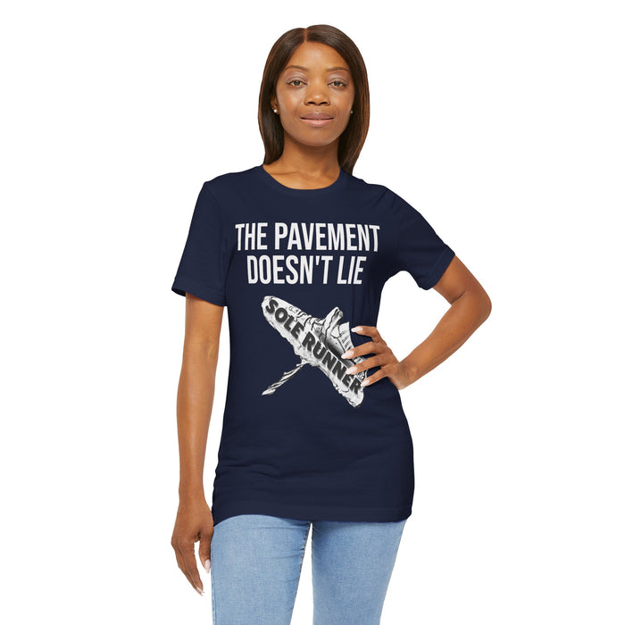 The Pavement Doesn't Lie: Unisex Jersey Short Sleeve Tee