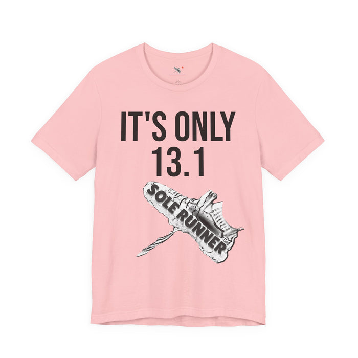 It's Only 13.1: Unisex Jersey Short Sleeve Tee