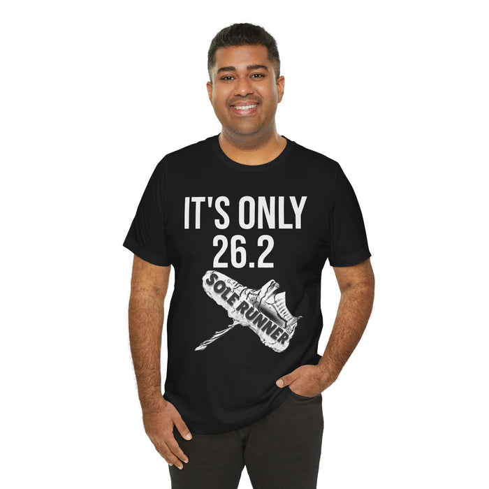 It's Only 26.2: Unisex Jersey Short Sleeve Tee