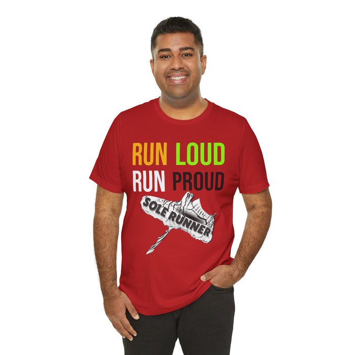 Run Loud Run Proud: Unisex Jersey Short Sleeve Tee