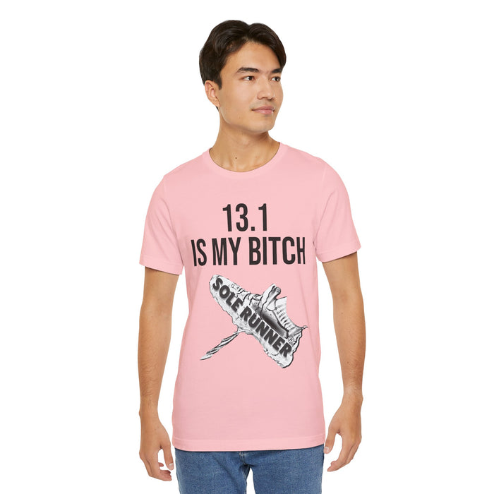 13.1 Is My Bitch: Unisex Jersey Short Sleeve Tee