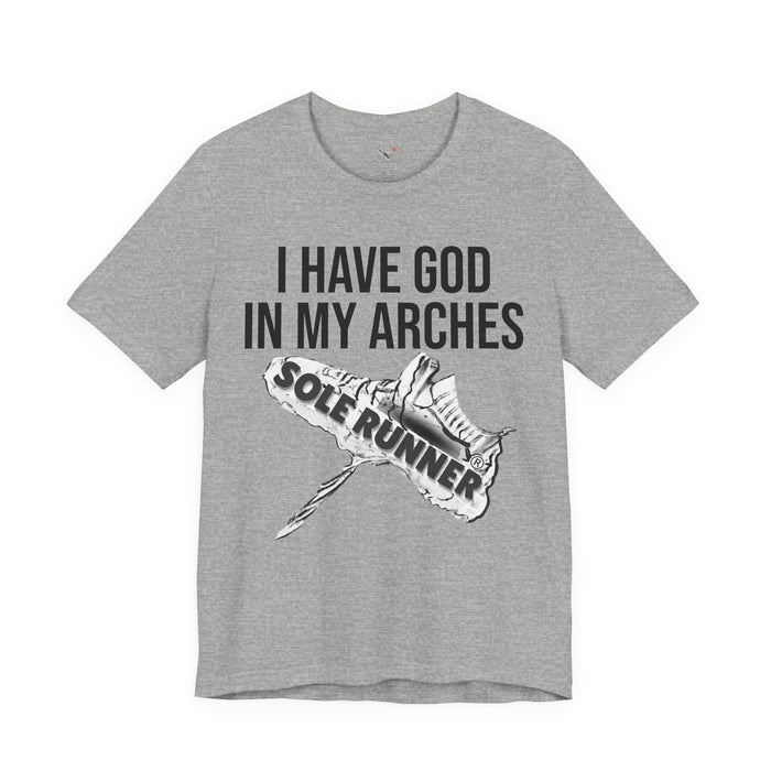 I Have God In My Arches: Unisex Jersey Short Sleeve Tee