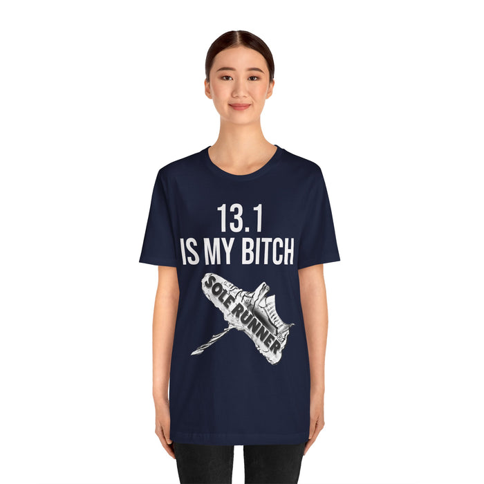 13.1 Is My Bitch: Unisex Jersey Short Sleeve Tee