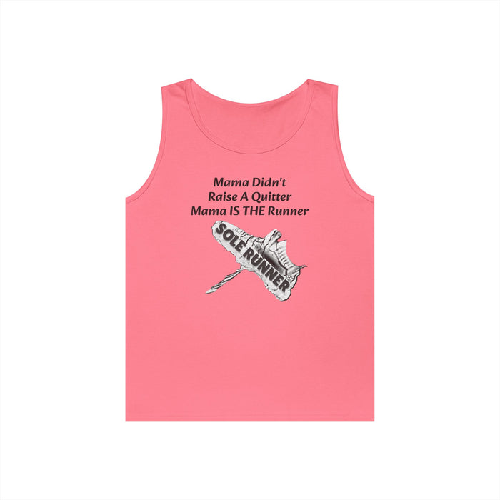 Mama Didn't Raise A Quitter. Mama IS THE Runner: Unisex Heavy Cotton Tank Top