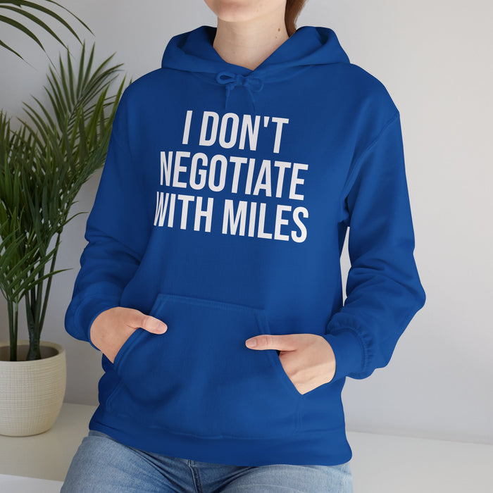 I Don't Negotiate With Miles: Unisex Heavy Blend™ Hooded Sweatshirt