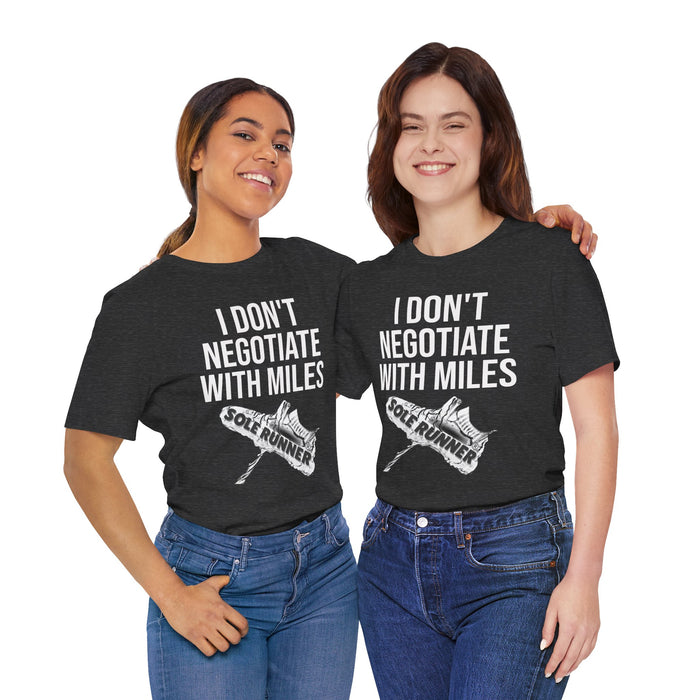 I Don't Negotiate With Miles: Unisex Jersey Short Sleeve Tee