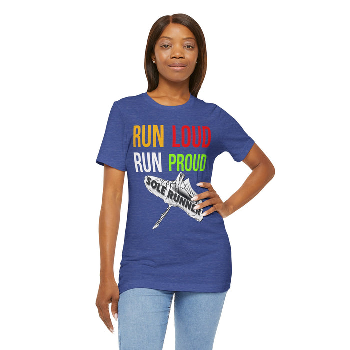 Run Loud Run Proud: Unisex Jersey Short Sleeve Tee