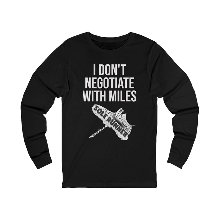 I Don't Negotiate With Miles: Unisex Jersey Long Sleeve Tee