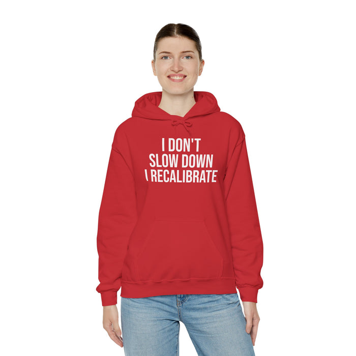 I Don't Slow Down. I Recalibrate: Unisex Heavy Blend™ Hooded Sweatshirt